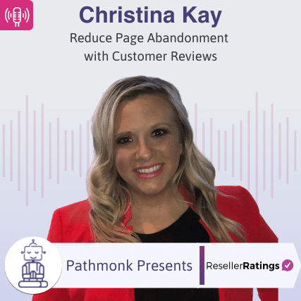 Reduce Page Abandonment with Customer Reviews Interview with Christina Kay from ResellerRatings