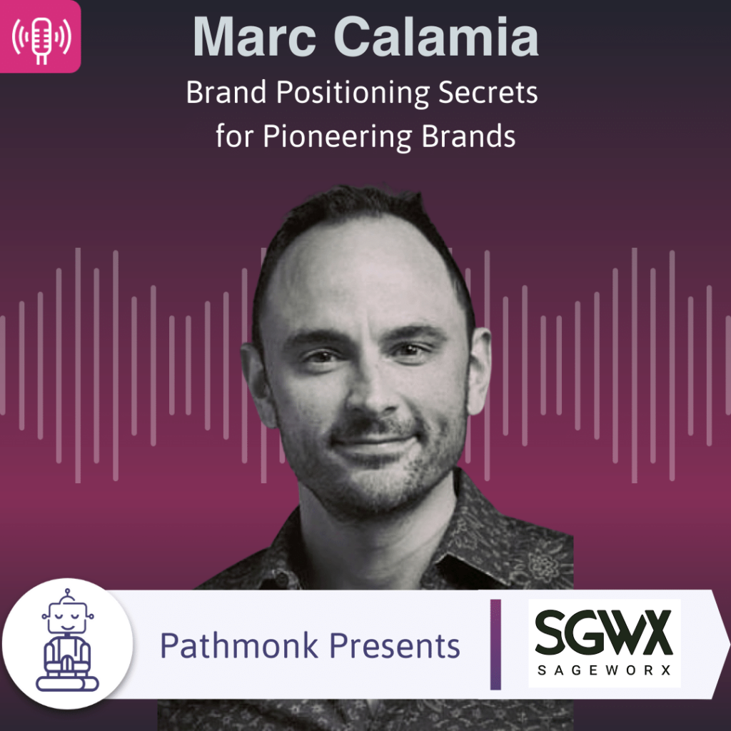 Brand Positioning Secrets for Pioneering Brands Interview with Marc Calamia from Sageworx