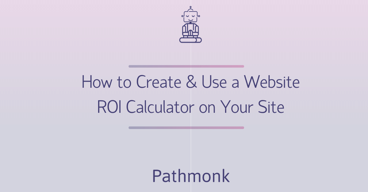 How to Create & Use a Website ROI Calculator on Your Site In-Article