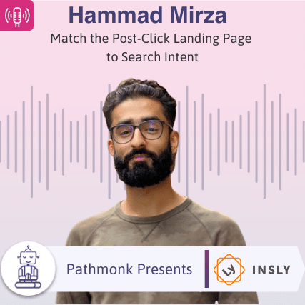 Match the Post-Click Landing Page to Search Intent Interview with Hammad Mirza from Insly