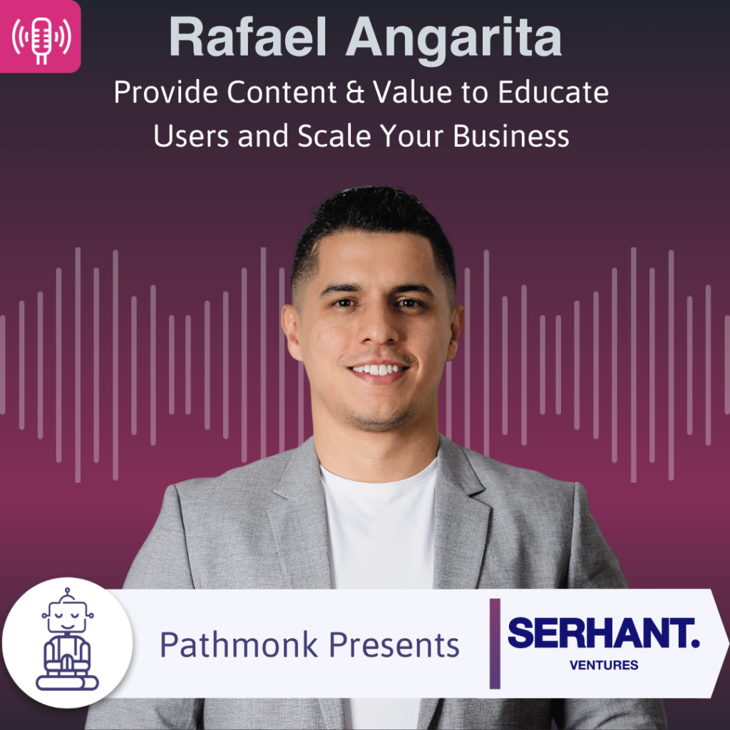 Provide Content & Value to Educate Users and Scale Your Business Interview with Rafael Angarita from SERHANT