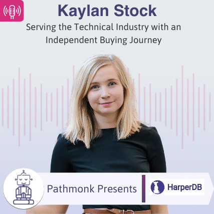Serving the Technical Industry with an Independent Buying Journey Interview with Kaylan Stock from HarperDB