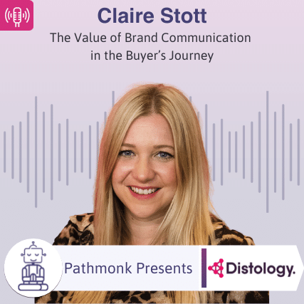 The Value of Brand Communication in the Buyer’s Journey Interview with Claire Stott from Distology