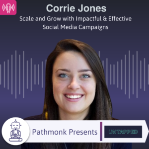 Scale and Grow with Impactful & Effective Social Media Campaigns | Interview with Corrie Jones from Untapped