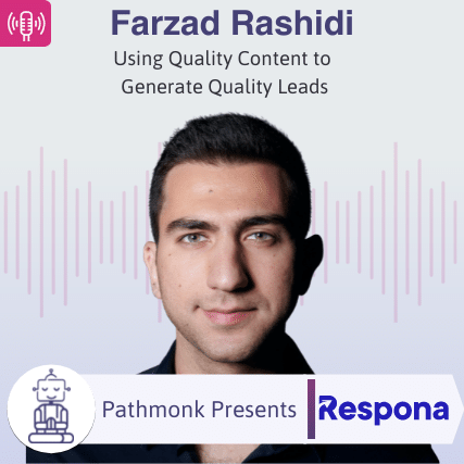 Using Quality Content to Generate Quality Leads Interview with Farzad Rashidi from Respona