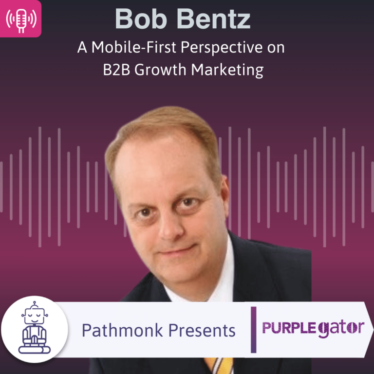 A Mobile-First Perspective on B2B Growth Marketing Interview with Bob Bentz from Purplegator