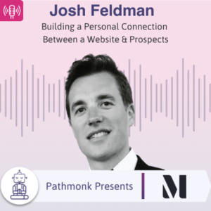 Building a Personal Connection Between a Website & Prospects Interview with Josh Feldman from MVPindex