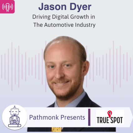 Driving Digital Growth in The Automotive Industry Interview with Jason Dyer from TrueSpot