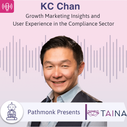 Growth Marketing Insights and User Experience in the Compliance Sector Interview with KC Chan from TAINA