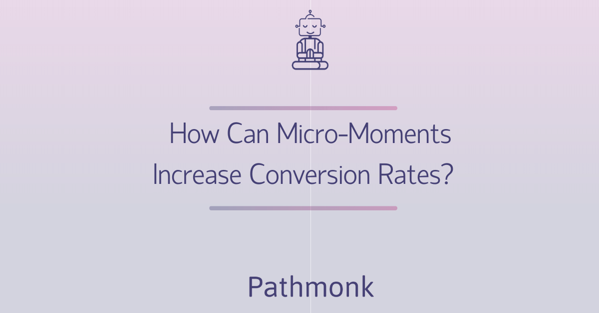 How Can Micro-Moments Increase Conversion Rates In-Article