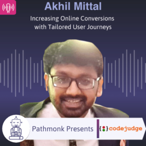 Increasing Online Conversions with Tailored User Journeys Interview with Akhil Mittal from CodeJudge