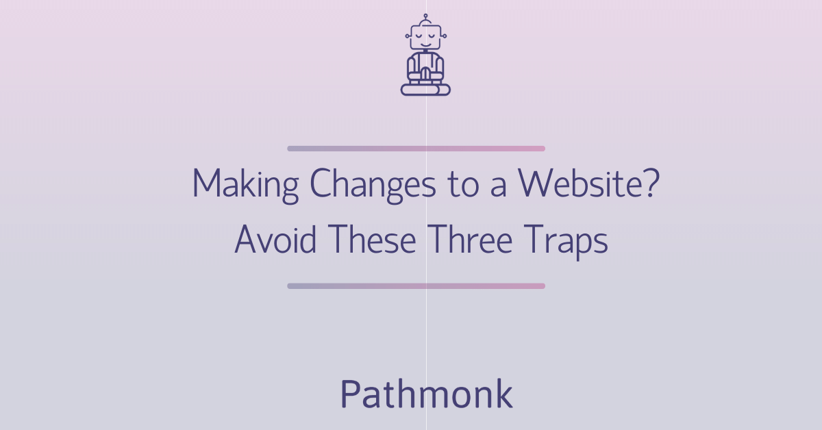Making Changes to a Website Avoid These Three Traps In-Article
