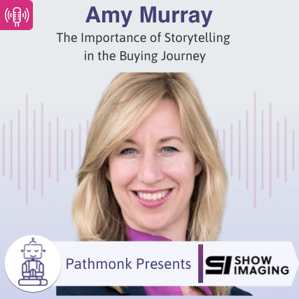 The Importance of Storytelling in the Buying Journey Interview with Amy Murray from Show Imaging
