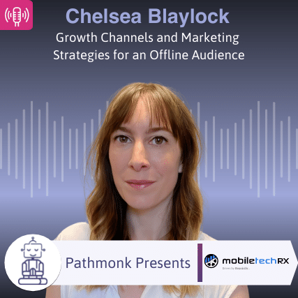 Growth Channels and Marketing Strategies for an Offline Audience Interview with Chelsea Blaylock from Mobile Tech RX