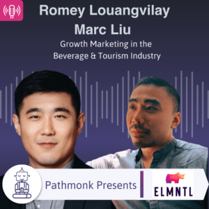 Growth Marketing in the Beverage & Tourism Industry Interview with Romey Louangvilay and Marc Liu from ELMNTL