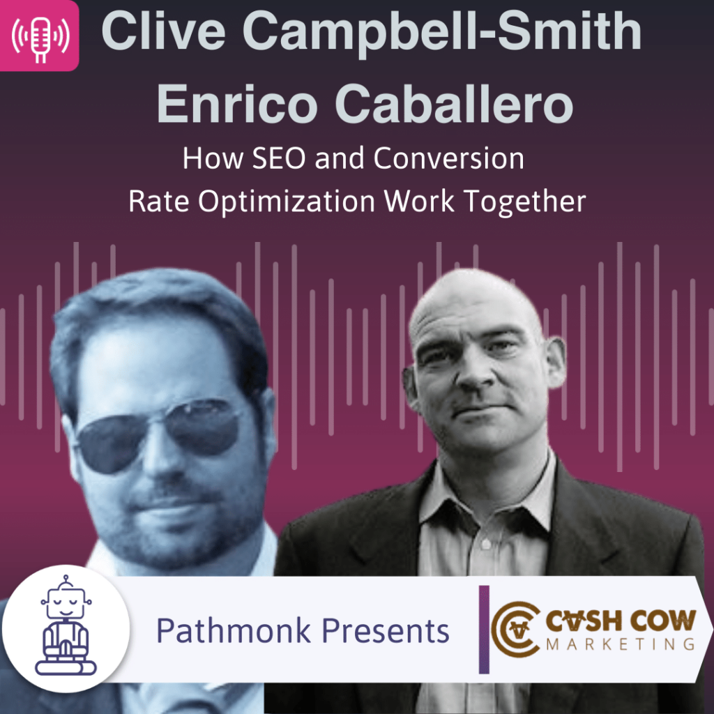 How SEO and Conversion Rate Optimization Work Together Interview with Clive Campbell-Smith and Enrico Caballero from Cash Cow Marketing
