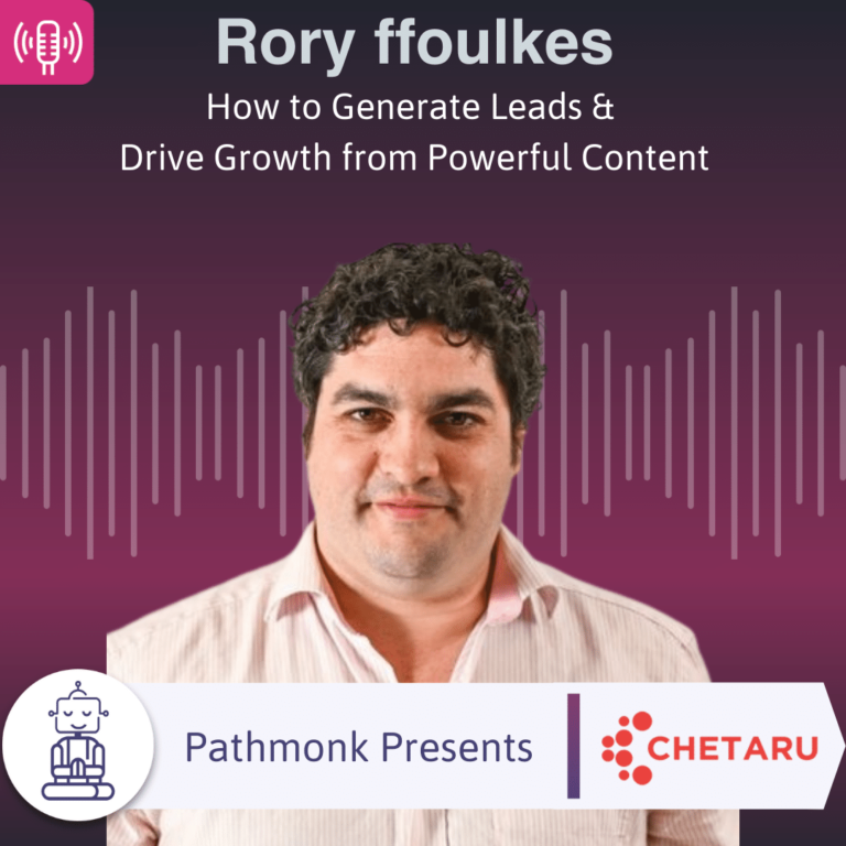 How to Generate Leads & Drive Growth from Powerful Content Interview with Rory ffoulkes from Chetaru