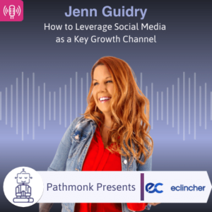 How to Leverage Social Media as a Key Growth Channel Interview with Jenn Guidry from enlincher