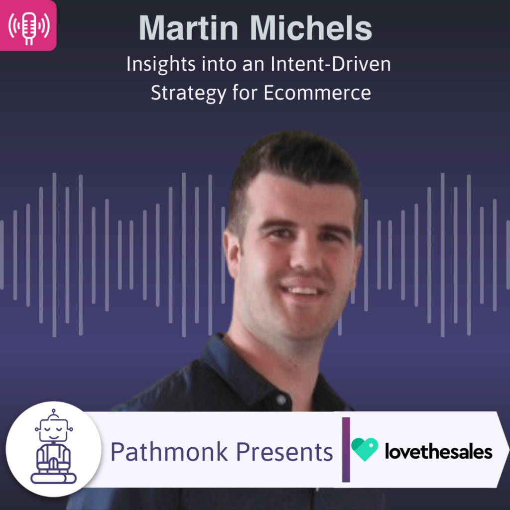 Insights into an Intent-Driven Strategy for Ecommerce Interview with Martin Michels from LoveTheSales