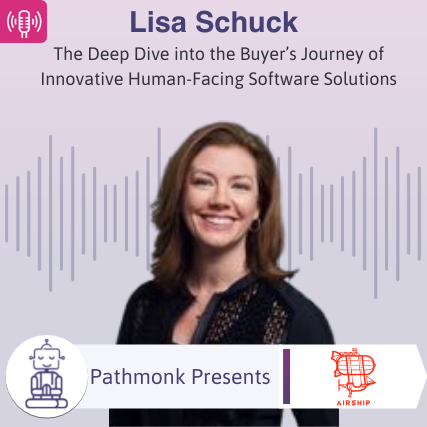 The Deep Dive into the Buyers Journey of Innovative Human-Facing Software Solutions Interview with Lisa Schuck from Airship