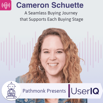 A Seamless Buying Journey that Supports Each Buying Stage Interview with Cameron Schuette from UserIQ