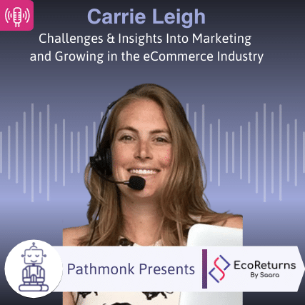 Challenges & Insights Into Marketing and Growing in the eCommerce Industry Interview with Carrie Leigh from Saara