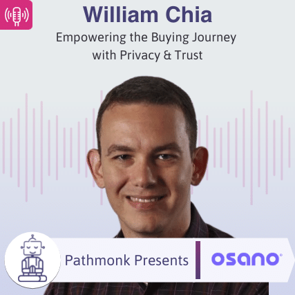 Empowering the Buying Journey with Privacy & Trust Interview with William Chia from Osano Interview with William Chia from Osano