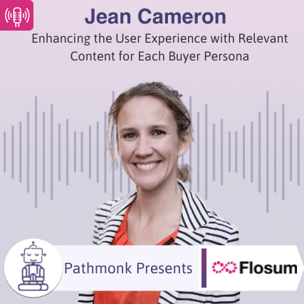 Enhancing the User Experience with Relevant Content for Each Buyer Persona Interview with Jean Cameron from Flosum