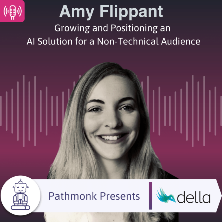 Growing and Positioning an AI Solution for a Non-Technical Audience Interview with Amy Flippant from Della