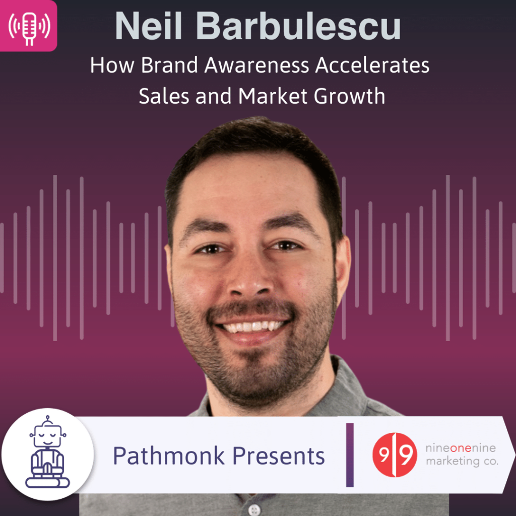 How Brand Awareness Accelerates Sales and Market Growth Interview with Neil Barbulescu from 919 Marketing