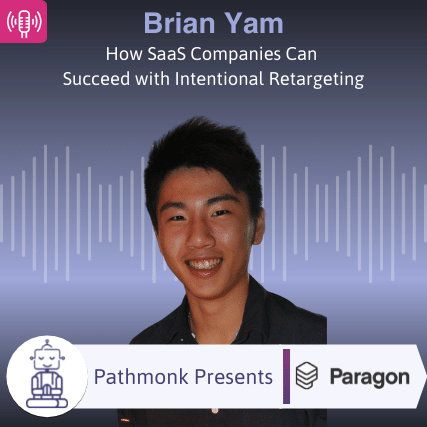 How SaaS Companies Can Succeed with Intentional Retargeting Interview with Brian Yam from Paragon