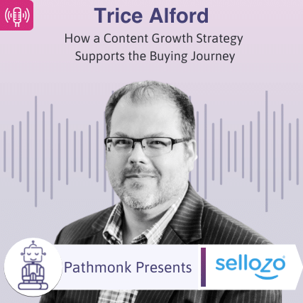 How a Content Growth Strategy Supports the Buying Journey Interview with Trice Alford from Sellozo