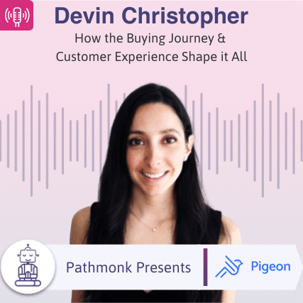 How the Buying Journey & Customer Experience Shape it All Interview with Devin Christopher from Pigeon