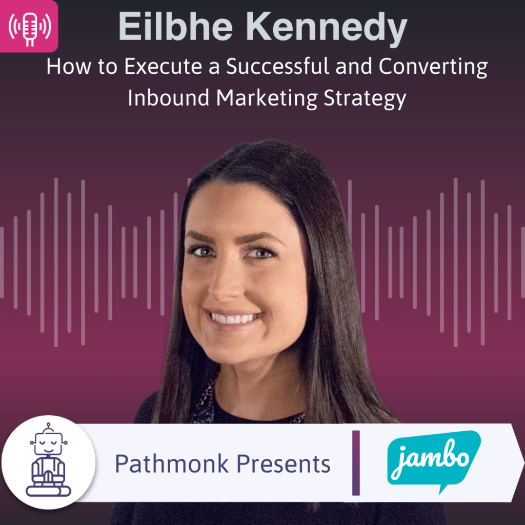How to Execute a Successful and Converting Inbound Marketing Strategy Interview with Eilbhe Kennedy from Jambo