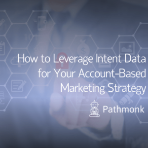 How to Leverage Intent Data for Your Account-Based Marketing Strategy Featured Image
