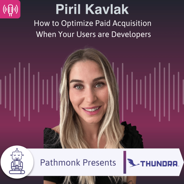 How to Optimize Paid Acquisition When Your Users are Developers Interview with Piril Kavlak from Thundra