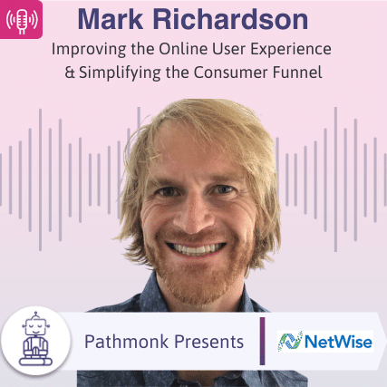 Improving the Online User Experience & Simplifying the Consumer Funnel Interview with Mark Richardson from NetWise Data