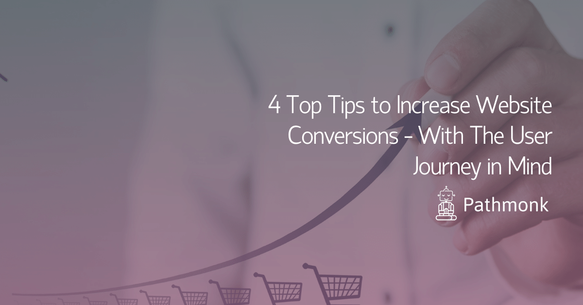 4 Top Tips to Increase Website Conversions