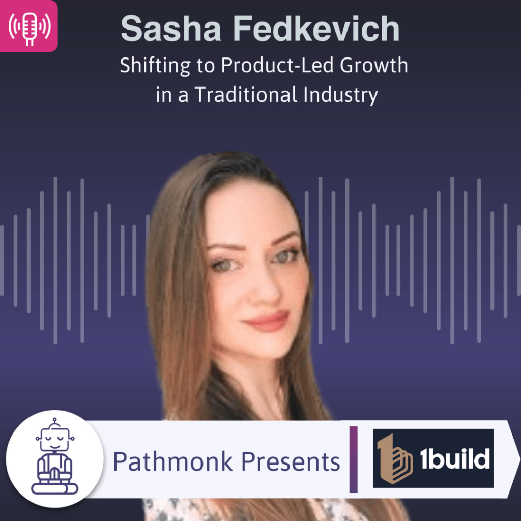 Shifting to Product-Led Growth in a Traditional Industry Interview with Sasha Fedkevich from 1build