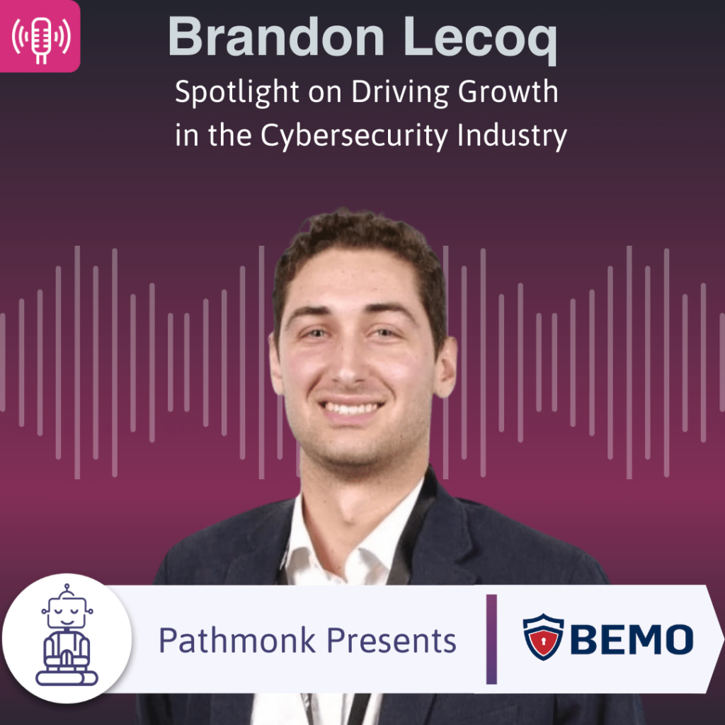 Spotlight on Driving Growth in the Cybersecurity Industry Interview with Brandon Lecoq from BEMO