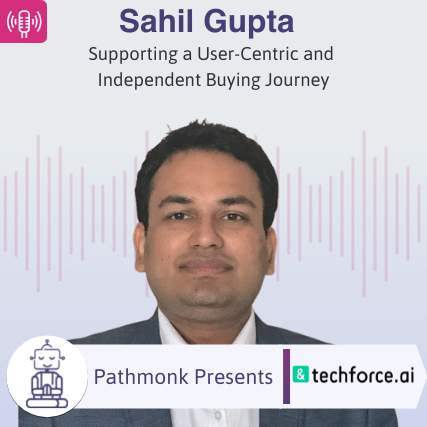Supporting a User-Centric and Independent Buying Journey Interview with Sahil Gupta from TechForcejral from Behavioral Signals