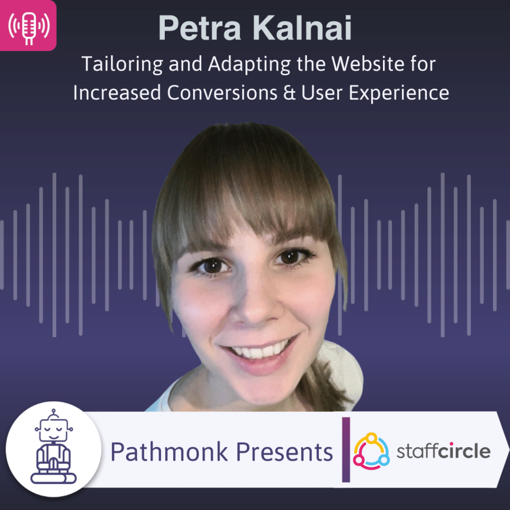 Tailoring and Adapting the Website for Increased Conversions & User Experience Interview with Petra Kalnai from StaffCircle