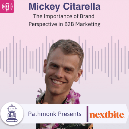 The Importance of Brand Perspective in B2B Marketing Interview with Mickey Citarella from Nextbite 1