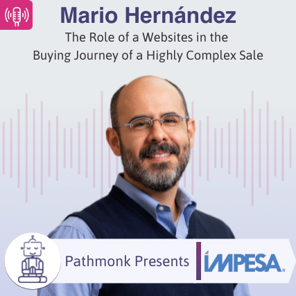 The Role of a Websites in the Buying Journey of a Highly Complex Sale Interview with Mario Hernández from Impesa