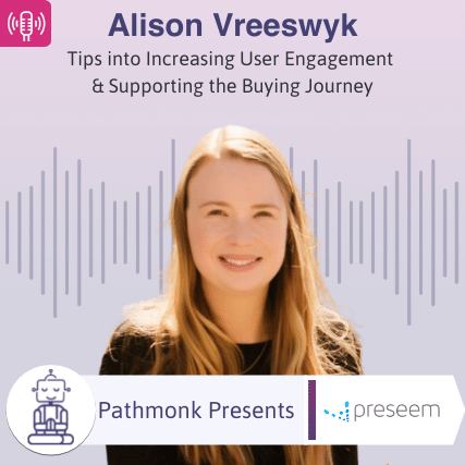 Tips into Increasing User Engagement & Supporting the Buying Journey Interview with Alison Vreeswyk from Preseem