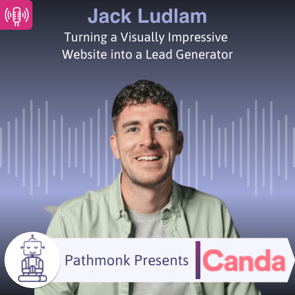 Turning a Visually Impressive Website into a Lead Generator Interview with Jack Ludlam from Canda