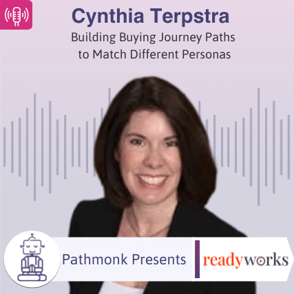Building Buying Journey Paths to Match Different Personas Interview with Cynthia Terpstra from ReadyWorks