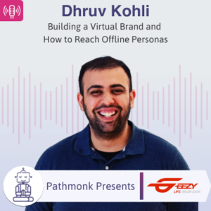 Building a Virtual Brand and How to Reach Offline Personas Interview with Dhruv Kohli from Geezy Global