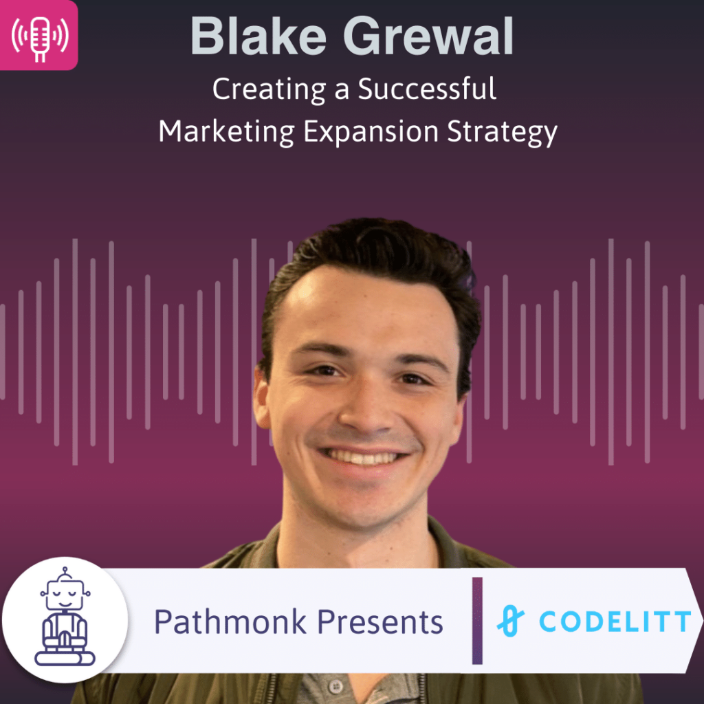 Creating a Successful Marketing Expansion Strategy Interview with Blake Grewal from Codelitt
