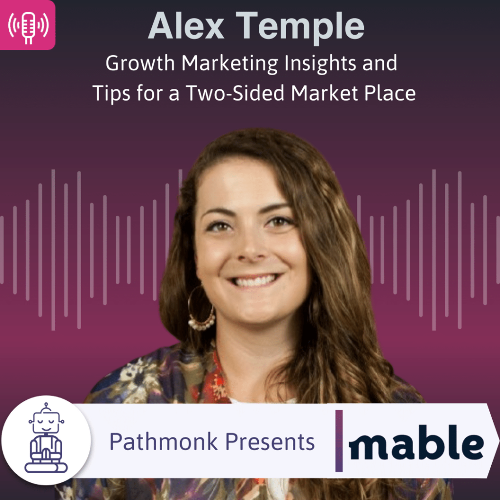 Growth Marketing Insights and Tips for a Two-Sided Market Place Interview with Alex Temple from Mable